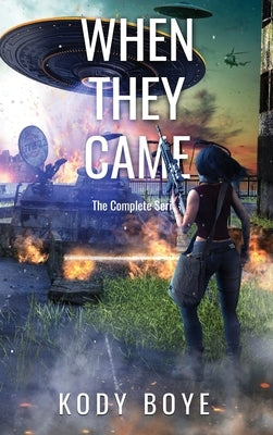 When They Came: The Complete Series by Boye, Kody