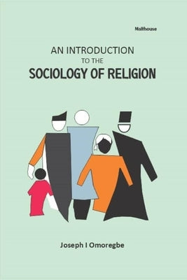 An Introduction to the Sociology of Religion by Omoregbe, Joseph