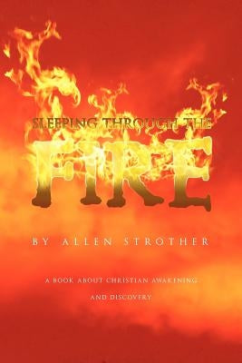 Sleeping Through The Fire by Strother, Allen