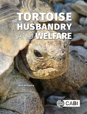 Tortoise Husbandry and Welfare by Williams, Jane