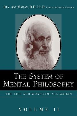 The System of Mental Philosophy. by Mahan, Asa
