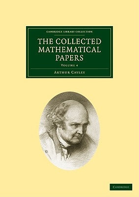 The Collected Mathematical Papers by Cayley, Arthur