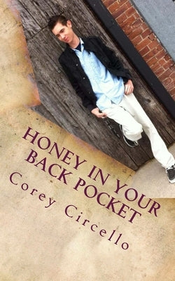 Honey In Your Back Pocket: Short Stories and Essays by Circello, Corey