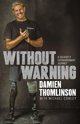 Without Warning: A Soldier's Extraordinary Journey by Thomlinson, Damien