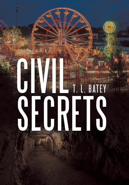 Civil Secrets by Batey, T. L.