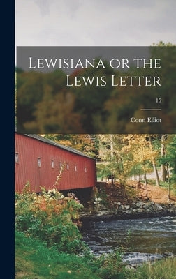 Lewisiana or the Lewis Letter; 15 by Elliot, Conn