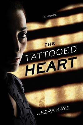 The Tattooed Heart by Kaye, Jezra