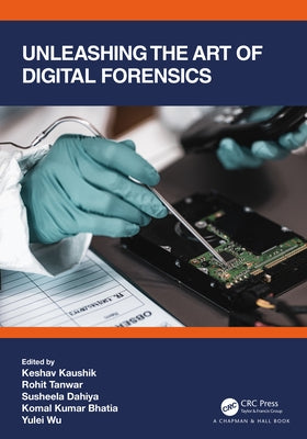 Unleashing the Art of Digital Forensics by Kaushik, Keshav