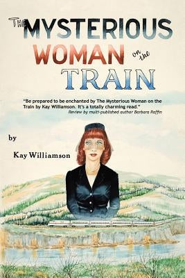 The Mysterious Woman on the Train by Williamson, Kay