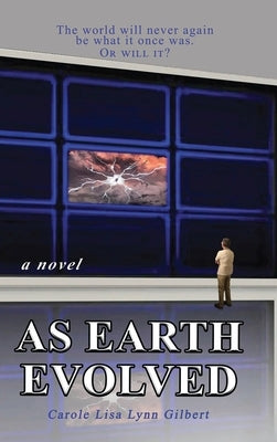 As Earth Evolved: Came The Life Machine by Gilbert, Carole Lisa Lynn