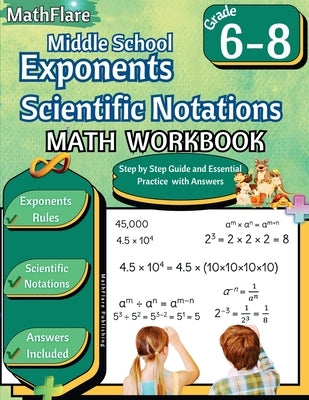 Exponents and Scientific Notations Math Workbook 6th to 8th Grade: Grade 6-8 Exponents Workbook, Scientific Notations by Publishing, Mathflare