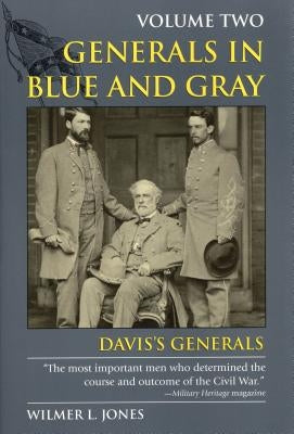 Generals in Blue and Gray: Davis's Generals; Volume 2 by Jones, Wilmer L.