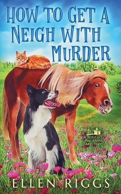 How to Get a Neigh with Murder by Riggs, Ellen
