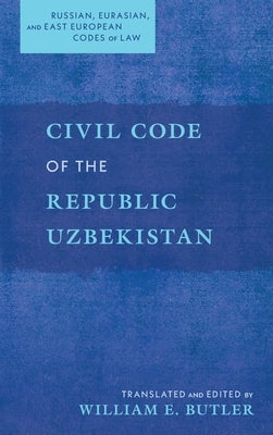 Civil Code of the Republic Uzbekistan by Butler, William E.