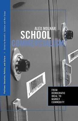 School Commercialism: From Democratic Ideal to Market Commodity by Molnar, Alex