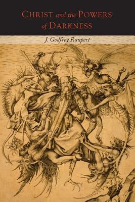 Christ and the Power of Darkness by Raupert, J. Godfrey