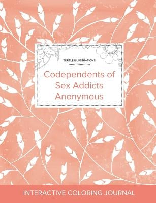 Adult Coloring Journal: Codependents of Sex Addicts Anonymous (Turtle Illustrations, Peach Poppies) by Wegner, Courtney