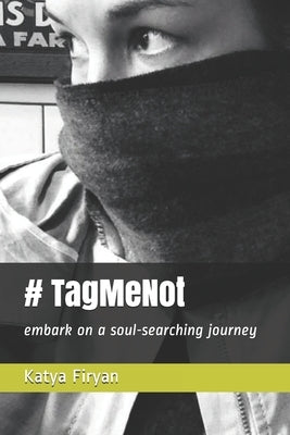 # Tag Me Not: Embark on a soul-searching journey by Firyan, Katya