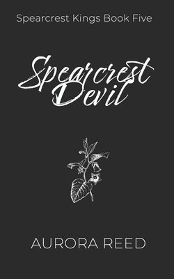 Spearcrest Devil: A Dark Enemies to Lovers Romance by Reed, Aurora