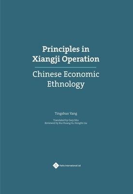 Principles in Xiangji Operation: Chinese Economic Ethnology by Yang, Tingshuo