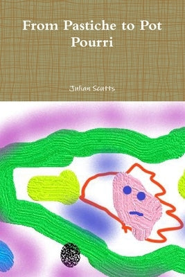 From Pastiche to Pot Pourri by Scutts, Julian