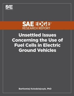 Unsettled Issues Concerning the Use of Fuel Cells in Electric Ground Vehicles by Kolodziejczyk, Bart