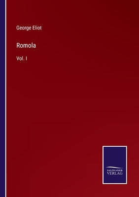 Romola: Vol. I by Eliot, George