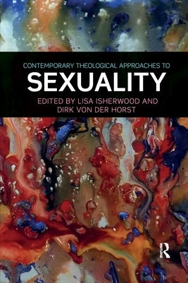 Contemporary Theological Approaches to Sexuality by Isherwood, Lisa