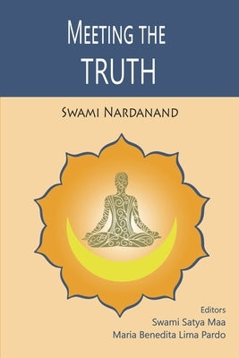 Meeting the Truth by Satya Maa, Swami