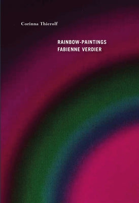 Rainbow-Paintings: Fabienne Verdier by Thierolf, Corinna