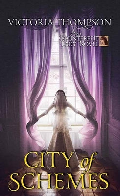 City of Schemes: A Counterfeit Lady Novel by Thompson, Victoria