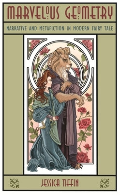 Marvelous Geometry: Narrative and Metafiction in Modern Fairy Tale by Tiffin, Jessica