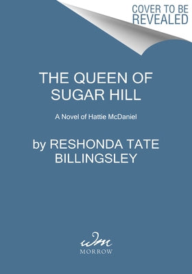 The Queen of Sugar Hill: A Novel of Hattie McDaniel by Tate, Reshonda