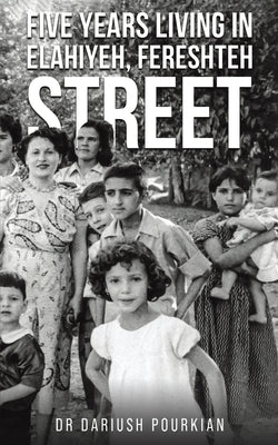 Five Years Living in Elahiyeh, Fereshteh Street by Pourkian, Dariush