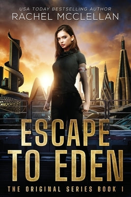 Escape to Eden: A Dystopian Romance Novel by McClellan, Rachel