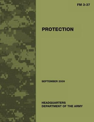 Protection (FM 3-37) by Army, Department Of the