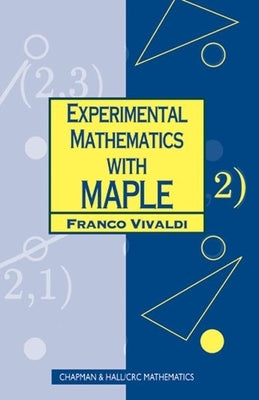 Experimental Mathematics with Maple by Vivaldi, Franco