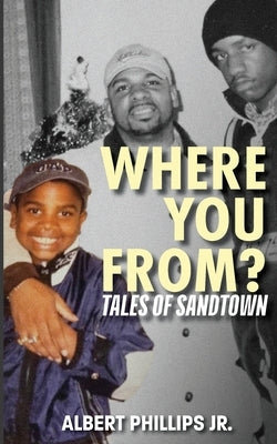 Where You From?: Tales of Sandtown by Phillips, Albert