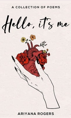 Hello, it's Me: A Collection of Poems by Rogers, Ariyana