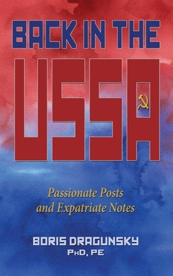 Back in the USSA: Passionate Posts and Expatriate Notes by Dragunsky, Boris