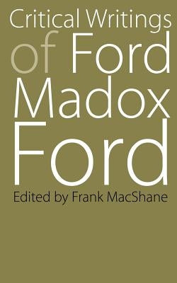 Critical Writings of Ford Madox Ford by Ford, Ford Madox