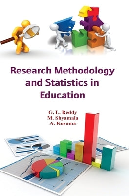 Research Methodology and Statistics in Education by Reddy, G. L.