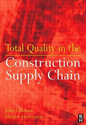 Total Quality in the Construction Supply Chain by Oakland, John S.