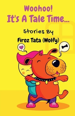Woohoo! It's A Tale Time by Tata (Wolfy), Firoz