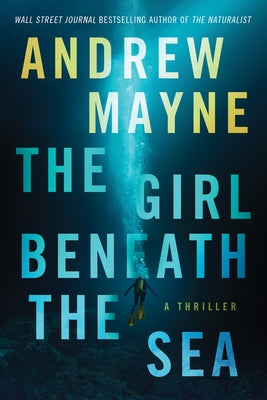 The Girl Beneath the Sea: A Thriller by Mayne, Andrew