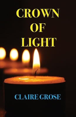Crown of Light by Grose, Claire E.