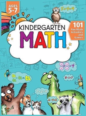 Kindergarten Math Workbook: 101 Fun Math Activities and Games Addition and Subtraction, Counting, Worksheets, and More Kindergarten and 1st Grade by Trace, Jennifer L.