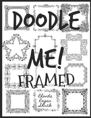 DOODLE ME! frames by Shuck, Rhonda Ragan