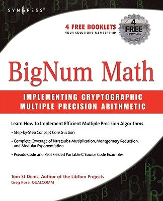 Bignum Math: Implementing Cryptographic Multiple Precision Arithmetic by St Denis, Tom