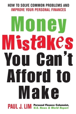 Money Mistakes You Can't Afford to Make by Lim, Paul